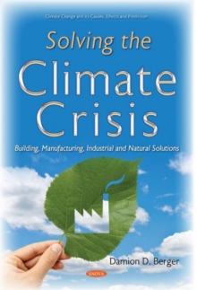 Image for Solving the Climate Crisis : Building, Manufacturing, Industrial and Natural Solutions