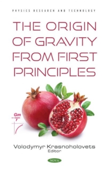Origin of Gravity From the First Principles