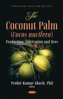Image for The coconut palm (cocos nucifera)  : production, cultivation and uses