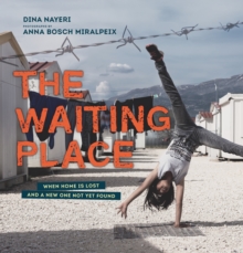 Image for The waiting place  : when home is lost and a new one not yet found
