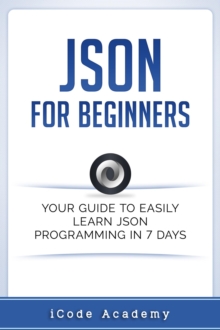 Json for Beginners: Your Guide to Easily Learn Json In 7 Days by ...