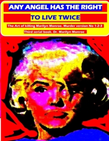 Image for Any angel has the right to live twice : The Art of killing Marilyn Monroe. 3 serial book.
