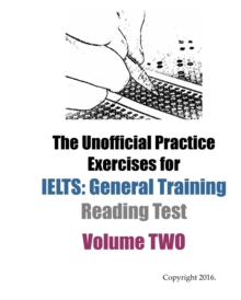 Image for The Unofficial Practice Exercises for IELTS : General Training Reading Test VOLUME TWO