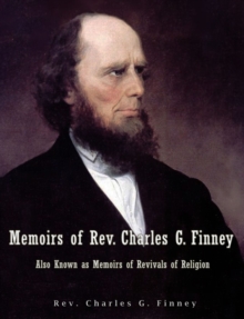 Image for Memoirs of Rev. Charles G. Finney Also Known as Memoirs of Revivals of Religion