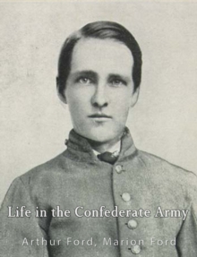 Image for Life in the Confederate Army: Being Personal Experiences of a Private Soldier in the Confederate Army