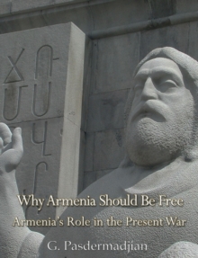 Image for Why Armenia Should Be Free: Armenia's Role in the Present War