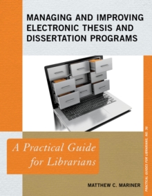 Image for Managing and improving electronic thesis and dissertation programs: a practical guide for librarians.