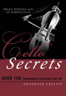Image for Cello Secrets: Over 100 Performance Strategies for the Advanced Cellist