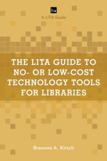 LITA Guide to No- or Low-Cost Technology Tools for Libraries