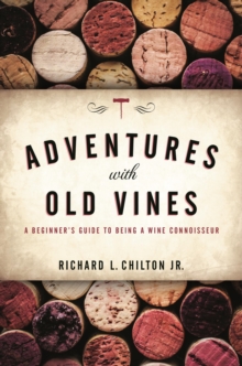 Image for Adventures with old vines: a beginner's guide to being a wine connoisseur