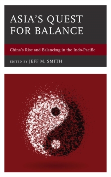 Image for Asia's quest for balance: China's rise and re-balancing in the Indo-Pacific