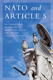 Image for NATO and Article 5: the transatlantic alliance and the twenty-first-century challenges of collective defense