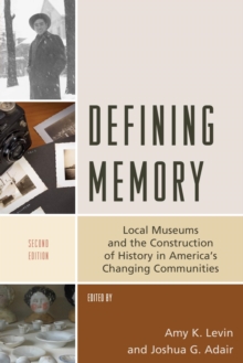 Image for Defining memory: local museums and the construction of history in America's changing communities
