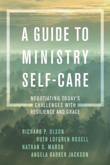 Image for A guide to ministry self-care: negotiating today's challenges with resilience and grace