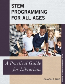 STEM Programming for All Ages: A Practical Guide for Librarians