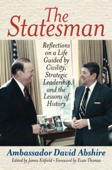 Image for The statesman: reflections on a life guided by civility, strategic leadership, and the lessons of history