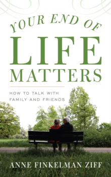Image for Your End of Life Matters : How to Talk with Family and Friends