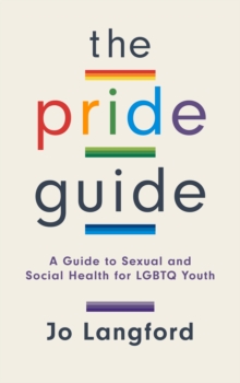 Image for The pride guide  : a guide to sexual and social health for LGBTQ youth