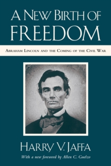 Image for A new birth of freedom: Abraham Lincoln and the coming of the Civil War