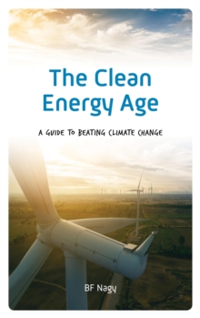 Image for The Clean Energy Age: A Guide to Beating Climate Change