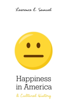 Image for Happiness in America: a cultural history