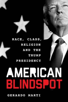Image for American blindspot  : race, class, religion, and the Trump presidency