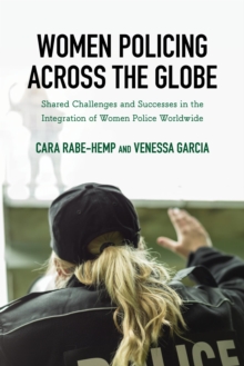 Image for Women policing across the globes: shared challenges and successes in the integration of women police worldwide