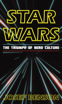 Image for Star Wars: The Triumph of Nerd Culture