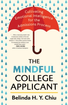 Image for The mindful college applicant  : cultivating emotional intelligence for the admissions process