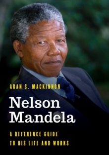 Image for Nelson Mandela  : a reference guide to his life and works