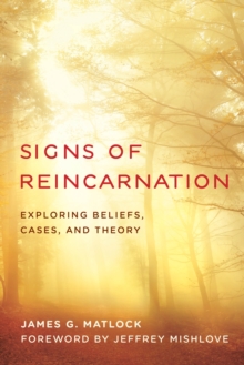 Image for Signs of Reincarnation : Exploring Beliefs, Cases, and Theory