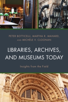 Image for Libraries, archives, and museums today  : insights from the field