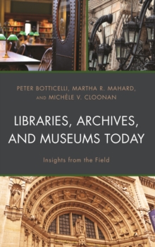 Image for Libraries, archives, and museums today: insights from the field