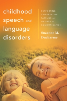 Image for Childhood Speech and Language Disorders : Supporting Children and Families on the Path to Communication