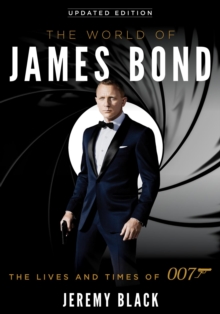 Image for The world of James Bond: the lives and times of 007