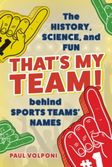 Image for That's my team!: the history, science, and fun behind sports teams' names