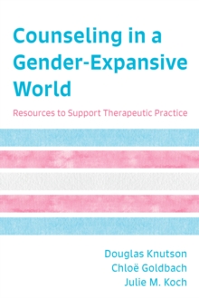 Image for Counseling in a gender-expansive world: resources to support therapeutic practice