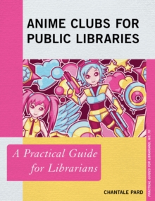 Image for Anime clubs for public libraries  : a practical guide for librarians