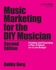Image for Music marketing for the DIY musician  : creating and executing a plan of attack on a low budget