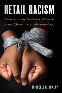 Image for Retail racism  : shopping while Black and brown in America