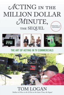 Acting in the Million Dollar Minute: The Art and Business of Performing in TV Commercials