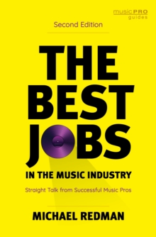 Image for The best jobs in the music industry  : straight talk from successful music pros