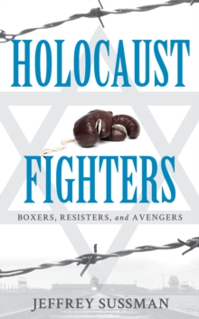 Image for Holocaust fighters  : boxers, resisters, and avengers