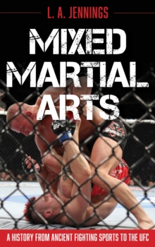 Image for Mixed martial arts  : a history from ancient fighting sports to the UFC