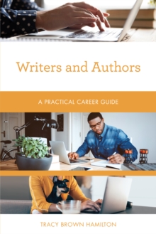 Writers and Authors: A Practical Career Guide