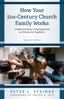 Image for How your twenty-first-century church family works: understanding congregations as emotional systems.