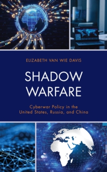 Image for Shadow warfare  : cyberwar policy in the United States, Russia and China