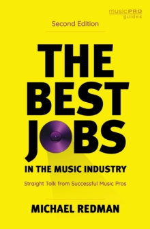 The Best Jobs in the Music Industry: Straight Talk from Successful Music Pros
