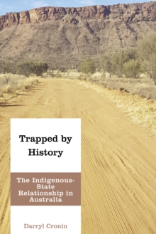 Image for Trapped by history  : the indigenous-state relationship in Australia