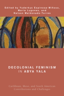 Image for Decolonial Feminism in Abya Yala: Caribbean, Meso, and South American Contributions and Challenges